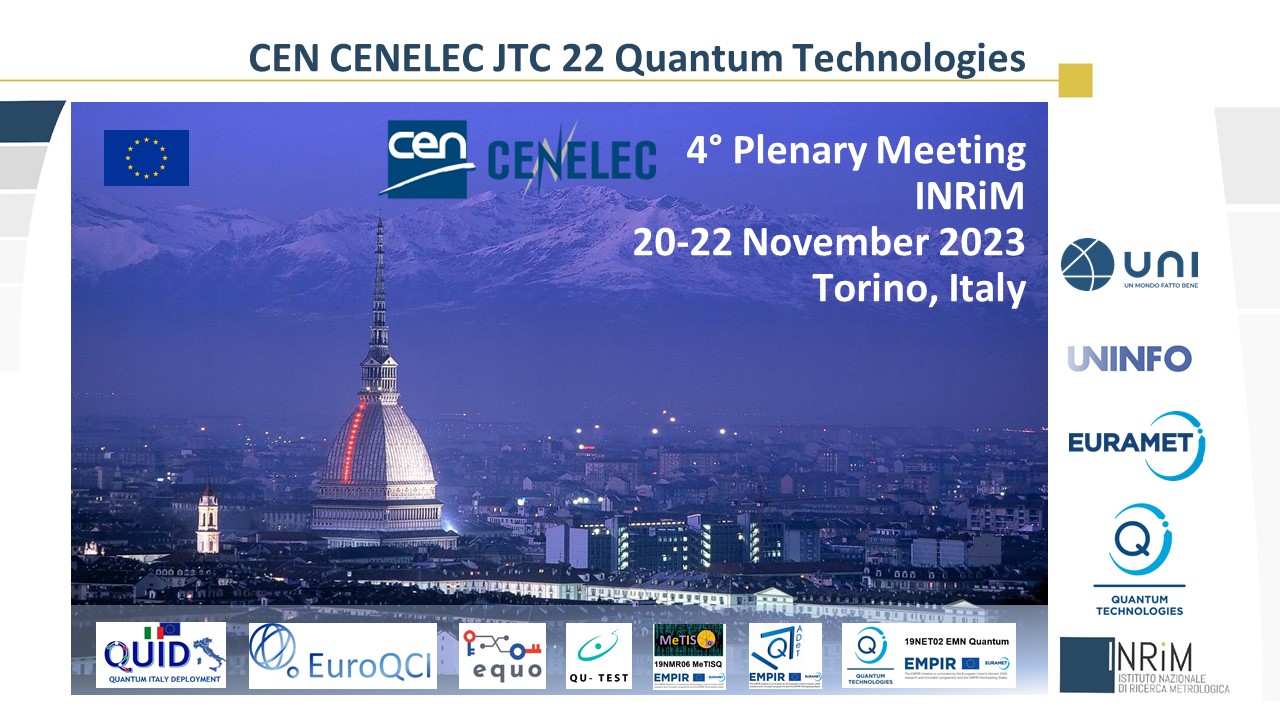 QUID a supporto delle Organizzazioni Internazionali di Standardizzazione: 4° Meeting del comitato CEN CENELEC JTC 22 “Quantum Technologies”, 20-22 Novembre 2023, INRIM